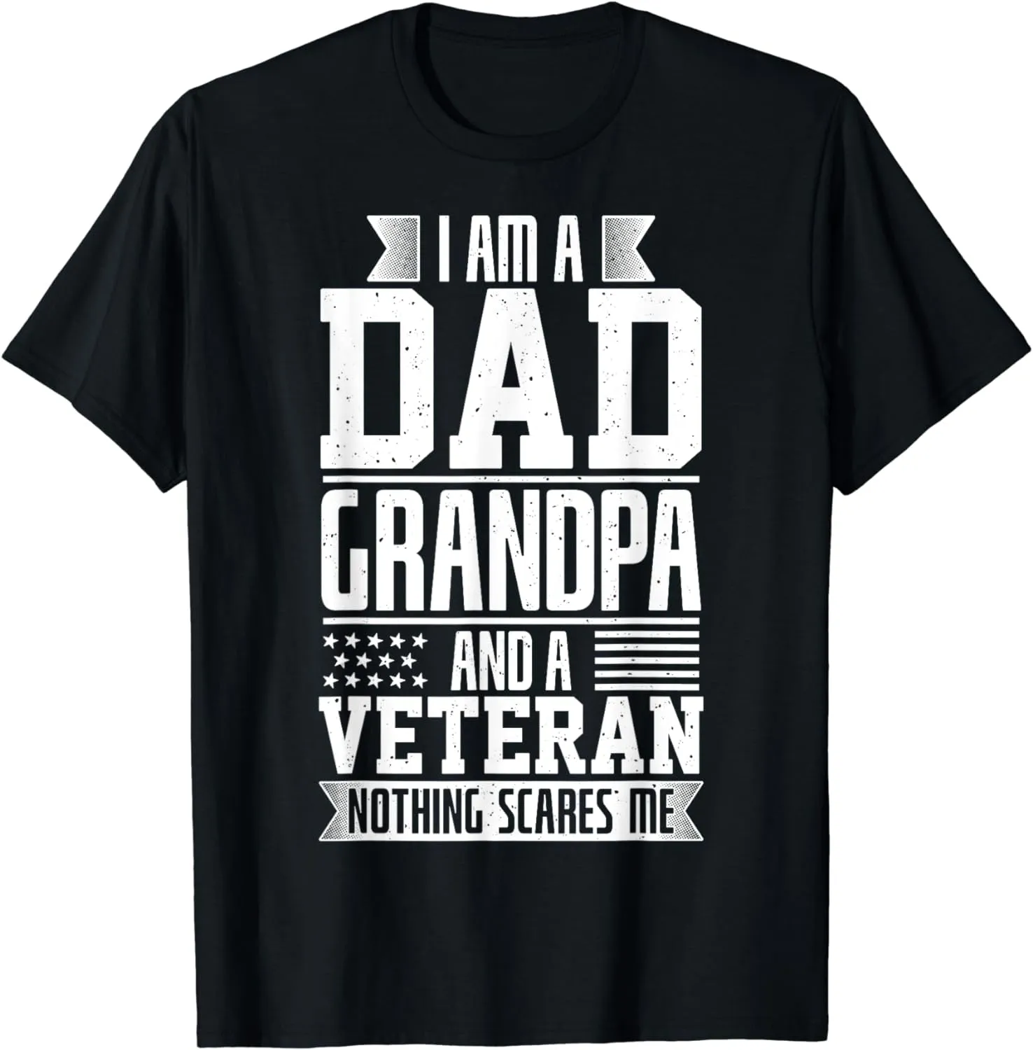 I Am a Dad, Grandpa and a Veteran Nothing Scares Me T-Shirt