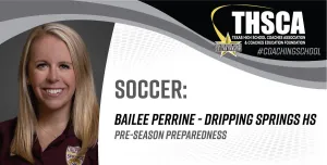 Pre-Season Preparedness - Bailee Perrine, Dripping Springs HS